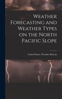 Hardcover Weather Forecasting and Weather Types on the North Pacific Slope Book