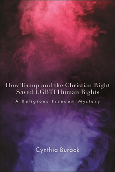 Hardcover How Trump and the Christian Right Saved Lgbti Human Rights: A Religious Freedom Mystery Book