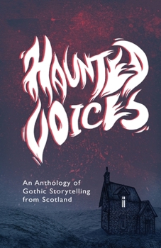 Paperback Haunted Voices: An Anthology of Gothic Storytelling from Scotland Book