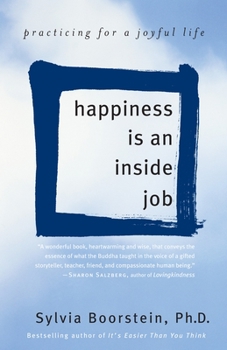 Paperback Happiness Is an Inside Job: Practicing for a Joyful Life Book