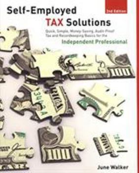 Paperback Self-Employed Tax Solutions, 2nd: Quick, Simple, Money-Saving, Audit-Proof Tax and Recordkeeping Basics for the Independent Professional Book
