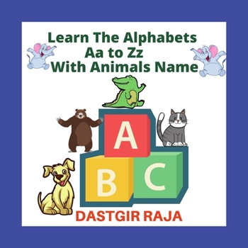 Paperback Learn the Alphabets Aa to Zz with Animals name: kids alphabet learning book for Toddlers and Preschoolers - Uppercase & Lowercase letters - A to Z ani Book