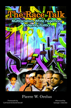Hardcover The Race Talk: Multiracialism, White Hegemony, and Identity Politics Book