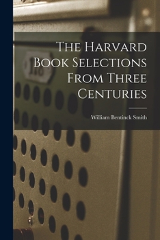 Paperback The Harvard Book Selections From Three Centuries Book