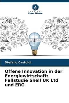 Paperback Offene Innovation in der Energiewirtschaft: Fallstudie Shell UK Ltd und ERG [German] Book