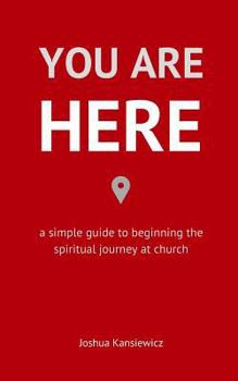 Paperback You Are Here: A Simple Guide to Beginning the Spiritual Journey at Church Book