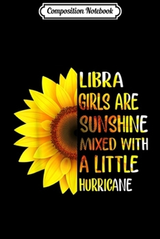 Paperback Composition Notebook: Libra Girls Are Sunshine With A Little Hurricane Journal/Notebook Blank Lined Ruled 6x9 100 Pages Book