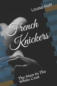 Paperback French Knickers: The Man In The White Coat Book