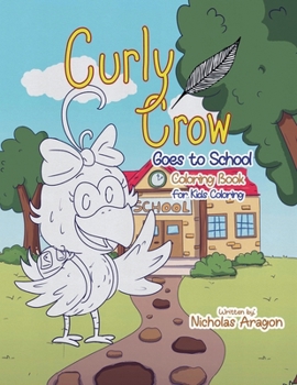 Paperback The Curly Crow Goes to School Coloring Book: For Kids Coloring Book