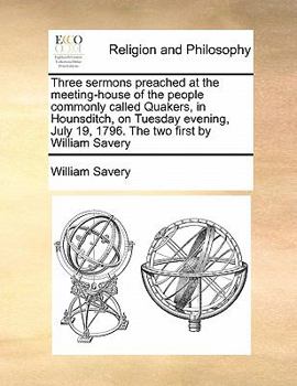 Paperback Three sermons preached at the meeting-house of the people commonly called Quakers, in Hounsditch, on Tuesday evening, July 19, 1796. The two first by Book