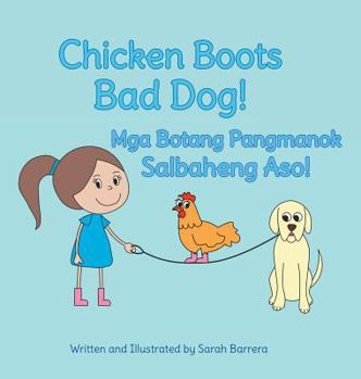 Hardcover Chicken Boots: Bad Dog! / Mga Botang Pangmanok: Salbaheng Aso!: Babl Children's Books in Tagalog and English [Large Print] Book