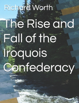 Paperback The Rise and Fall of the Iroquois Confederacy Book