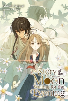 Paperback The Story of the Moon Waiting for the Evening, Vol. 1 (Light Novel): Volume 1 Book