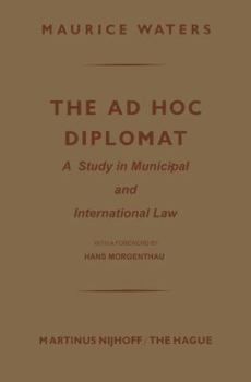 The Ad Hoc Diplomat: A Study in Municipal and International Law