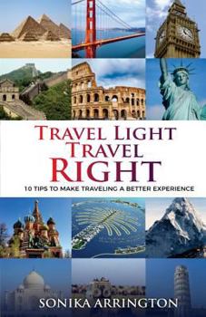 Paperback Travel Light Travel Right: 10 Tips to Make Traveling a Better Experience Book