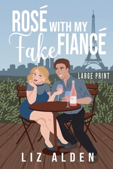 Rosé with My Fake Fiancé: Large Print Edition (Aged Like Fine Wine)