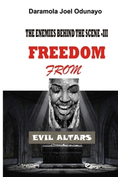 Paperback Freedom from Evil Altars: There is no Divine Intervention without Human Cooperation Book