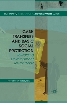 Paperback Cash Transfers and Basic Social Protection: Towards a Development Revolution? Book