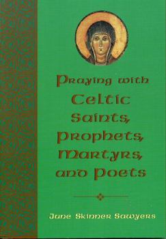 Paperback Praying with Celtic Saints, Prophets, Martyrs, and Poets Book