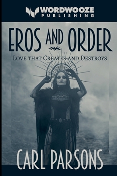 Paperback Eros and Order: Love That Creates and Destroys Book