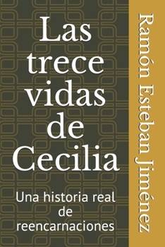 Paperback Las trece vidas de Cecilia: Una historia real de Reencarnaciones [Spanish] Book