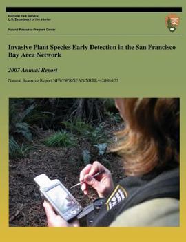 Paperback Invasive Plant Species Early Detection in the San Francisco Bay Area Network: 2007 Annual Report Book