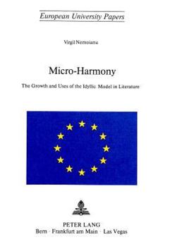 Paperback Micro-Harmony: The Growth and Uses of the Idyllic Model in Literature Book