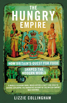 Paperback The Hungry Empire: How Britain's Quest for Food Shaped the Modern World Book