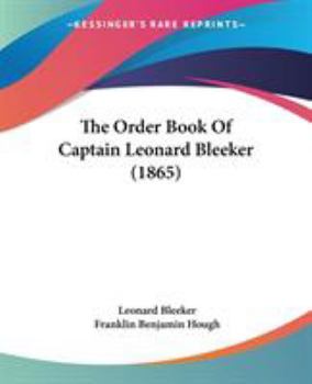 Paperback The Order Book Of Captain Leonard Bleeker (1865) Book