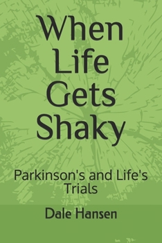 Paperback When Life Gets Shaky: Parkinson's and Life's Trials Book