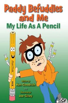 Paperback Paddy Befuddles and Me - My Life as a Pencil Book