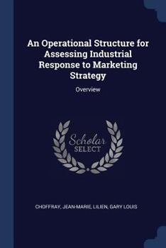 Paperback An Operational Structure for Assessing Industrial Response to Marketing Strategy: Overview Book