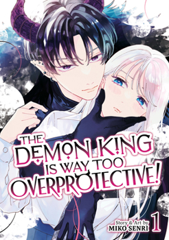 Paperback The Demon King Is Way Too Overprotective! Vol. 1 Book