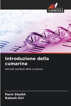 Introduzione della cumarina: Derivati sostituiti della cumarina (Italian Edition)