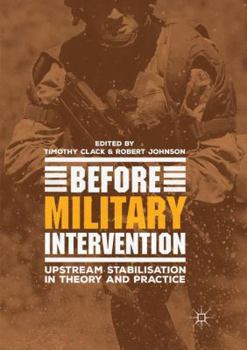 Paperback Before Military Intervention: Upstream Stabilisation in Theory and Practice Book