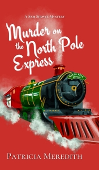 Hardcover Murder on the North Pole Express: A Sam Shovel Mystery Book