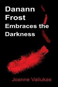 Danann Frost Embraces the Darkness - Book #2 of the Danann Frost