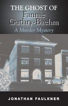 Paperback The Ghost of Fannie Guthry-Baehm: A Murder Mystery Book