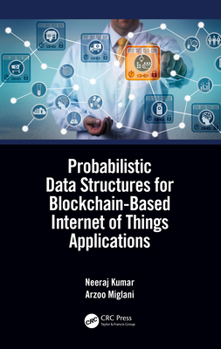 Paperback Probabilistic Data Structures for Blockchain-Based Internet of Things Applications Book