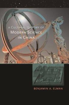 Hardcover A Cultural History of Modern Science in China (New Histories of Science, Technology, And Medicine) Book
