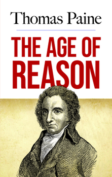 Paperback The Age of Reason: Being an Investigation of True and Fabulous Theology Book