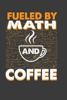 Paperback Fueled By Math And Coffee: Perfect Notebook For Math & Coffee Lover. Cute Cream Paper 6*9 Inch With 100 Pages Notebook For Writing Daily Routine, Book