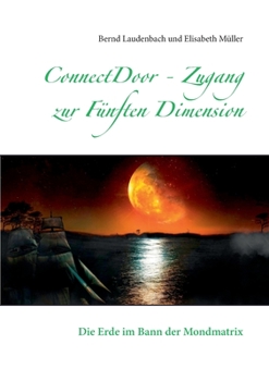 Paperback ConnectDoor - Zugang zur Fünften Dimension: Die Erde im Bann der Mondmatrix [German] Book