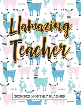 Llamazing Teacher 2020-2021 Monthly Planner: Awesome Teacher Two Year Calendar Monthly Planner Appointment Organizer. 24 Months Jan 2020 - Dec 2021 Animal Llama Pattern Design