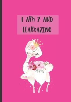 I am 7 And Llamazing: Funny Birthday Lined Notebook For Kids, Journal with Cute Llama Party Gift for Girls (funny birthday gifts)