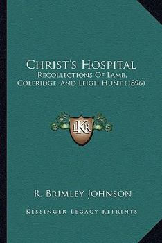 Paperback Christ's Hospital: Recollections Of Lamb, Coleridge, And Leigh Hunt (1896) Book