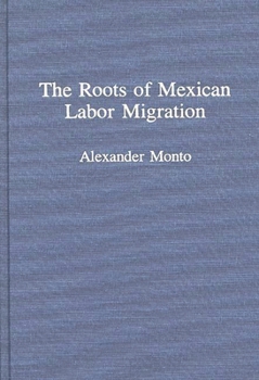 Hardcover The Roots of Mexican Labor Migration Book