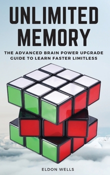 Hardcover Unlimited Memory: The Advanced Brain Power Upgrade Guide to Learn Faster Limitless. Book