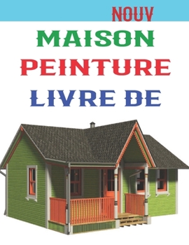 Maison Peinture Livre De: Livre de coloriage d'ext?rieur ? la maison pour les enfants. 8,5 x 11 pouces. 50 pages.