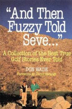 Paperback And Then Fuzzy Told Seve...: A Collection of the Best True Golf Stories Ever Told Book
